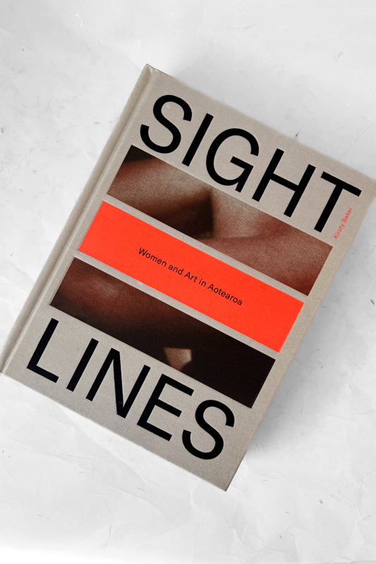 Sight Lines; Women and Art in Aotearoa by Kirsty Baker